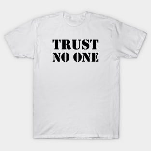 Trust no one - black text T-Shirt